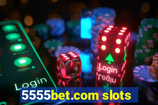 5555bet.com slots